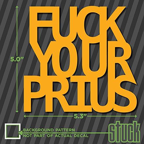 Stuck Vinyl Graphics Fuck Your Prius - 5.3" x 5" - Vinyl Decal Sticker