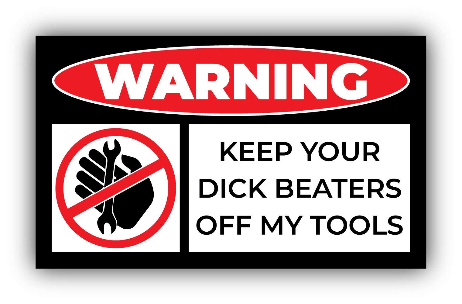 Zirni Warning Keep Your Dick Beaters Off My Tools Vinyl Sticker Car Bumper Decal