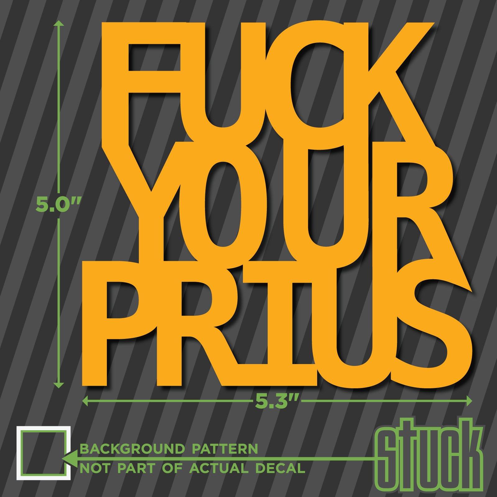 Stuck Vinyl Graphics Fuck Your Prius - 5.3" x 5" - Vinyl Decal Sticker