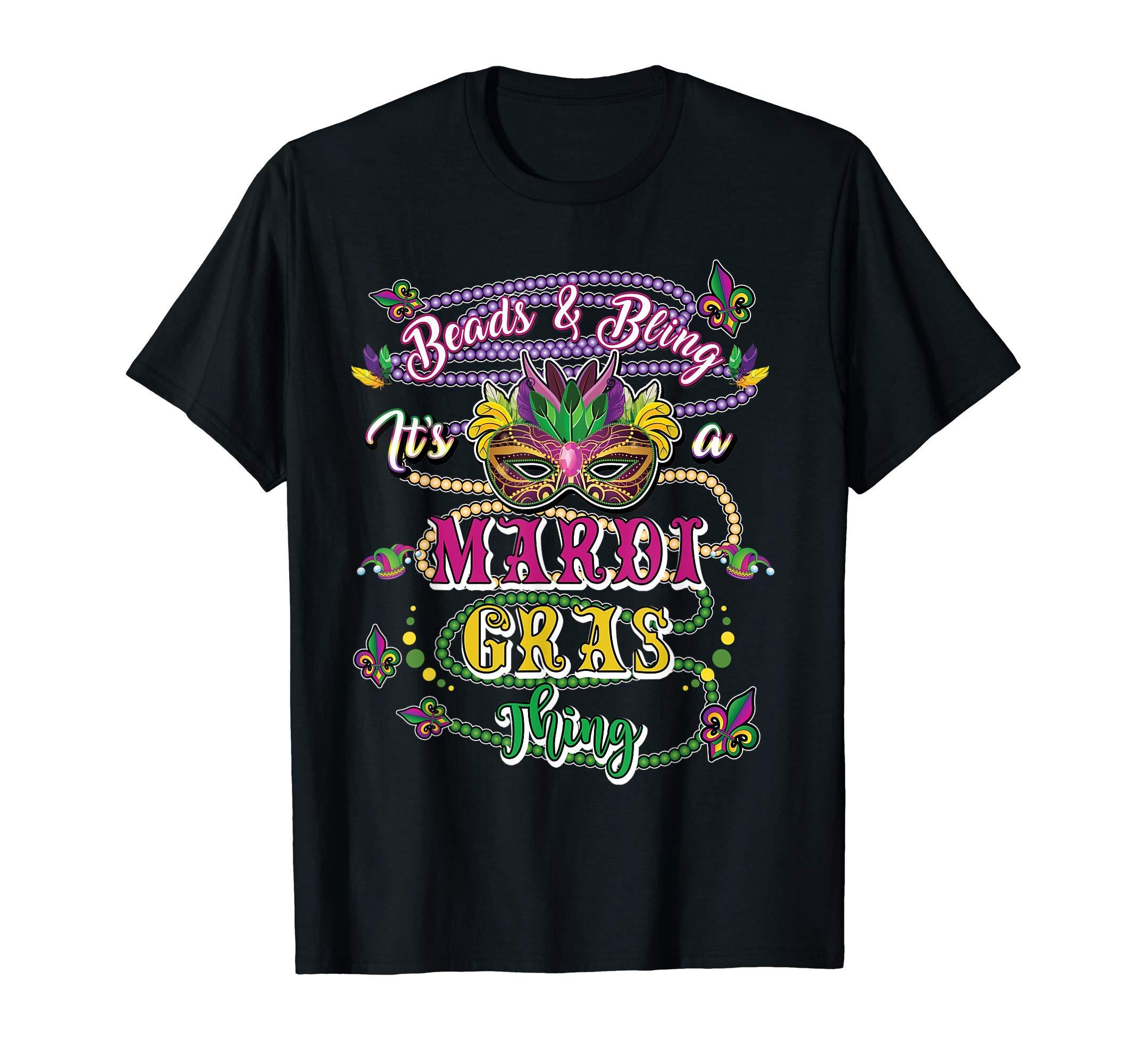 Mardi Gras New Orleans Carnival Mask Costume T Mardis Gras Shirt Beads and Bling It's a Mardi Gras Thing T-Shirt