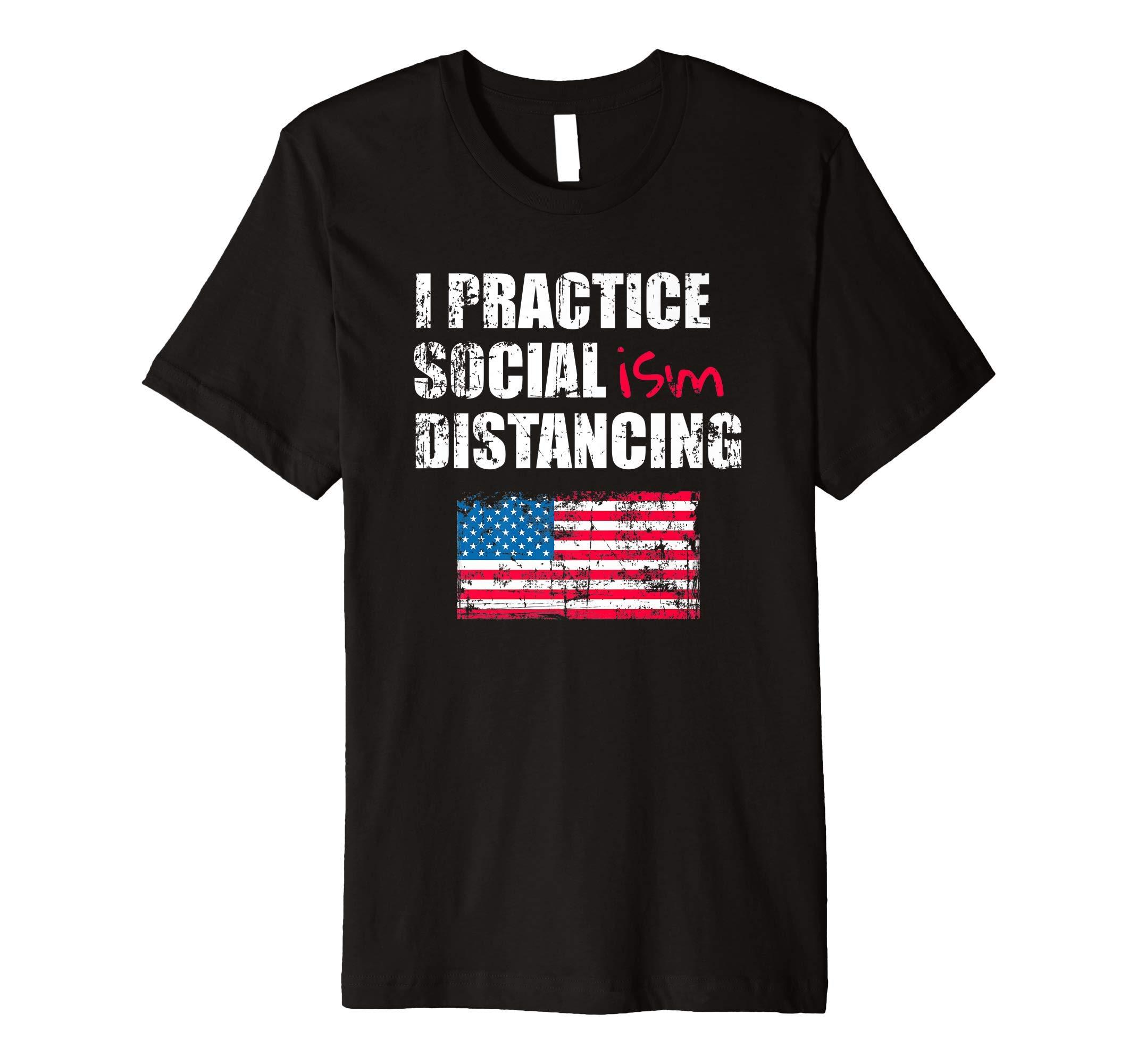 Socialism Distancing Apparel Anti Socialism Funny Political Social Distancing Socialist Premium T-Shirt